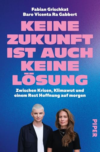 Keine Zukunft ist auch keine Lösung<br>zwischen Krisen, Klima...