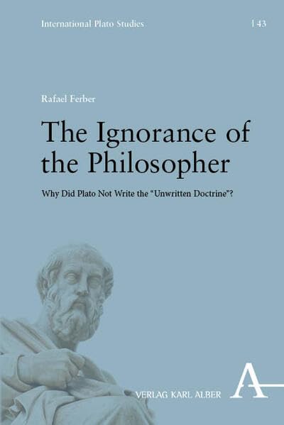 The ignorance of the philosopher<br>why did Plato not write t...