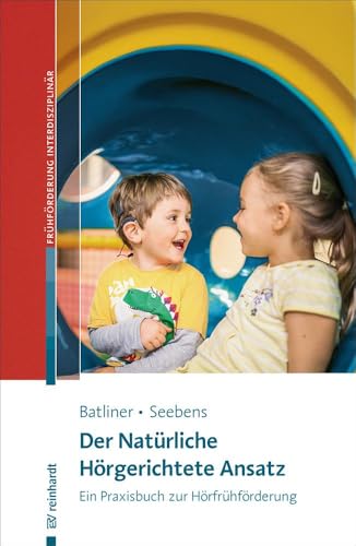 Der Natürliche Hörgerichtete Ansatz<br>ein Praxisbuch zur H...