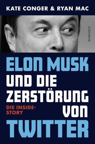 Elon Musk und die Zerstörung von Twitter<br>die Inside-Story