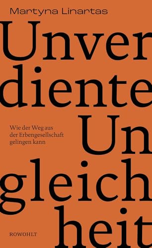Unverdiente Ungleichheit<br>wie der Weg aus der Erbengesellsc...