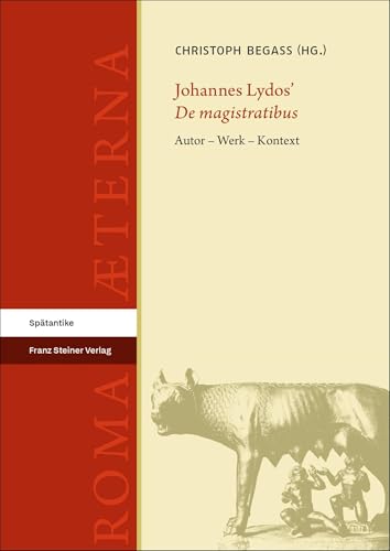 Johannes Lydos' 'De magistratibus'<br>Autor, Werk, Kontext