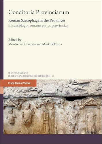 Conditoria Provinciarum<br>Roman sarcophagi in the provinces ...