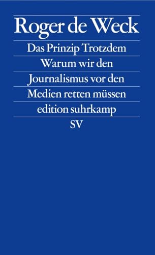 Das Prinzip Trotzdem<br>warum wir den Journalismus vor den Me...