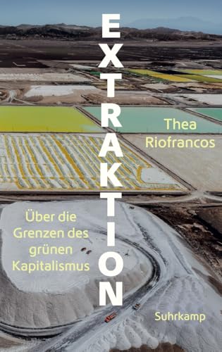 Extraktion<br>über die Grenzen des grünen Kapitalismus