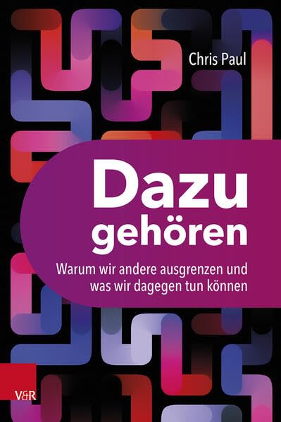 Dazugehören<br>warum wir andere ausgrenzen und was wir dageg...