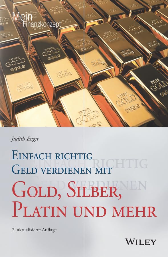 Einfach richtig Geld verdienen mit Gold, Silber, Platin und ...