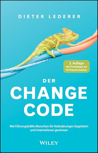 Der Change-Code<br>wie Führungskräfte Menschen für Veränd...
