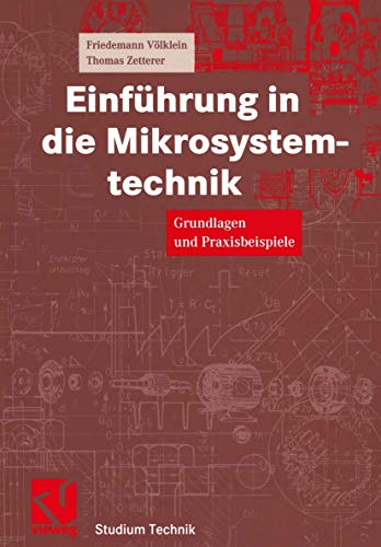 Einführung in die Mikrosystemtechnik<br>Grundlagen und Praxis...