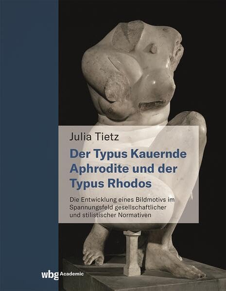 Der Typus Kauernde Aphrodite und der Typus Rhodos<br>die Entw...