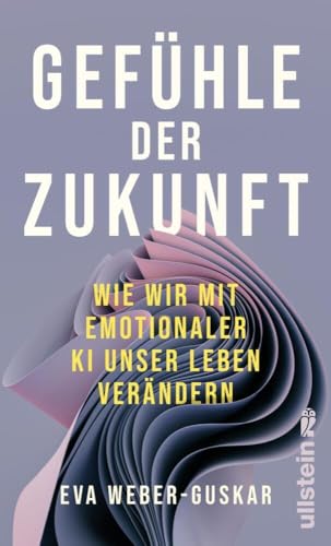 Gefühle der Zukunft<br>wie wir mit emotionaler KI unser Lebe...