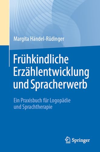 Frühkindliche Erzählentwicklung und Spracherwerb<br>ein Praxi...