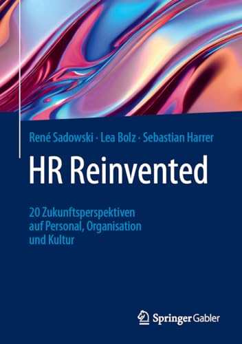 HR Reinvented<br>20 Zukunftsperspektiven auf Personal, Organi...