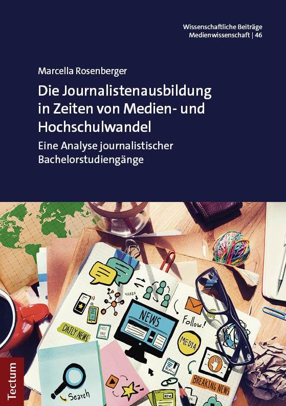 Die Journalistenausbildung in Zeiten von Medien- und Hochsch...