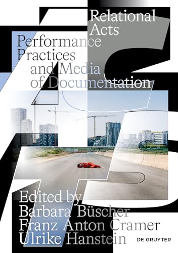 Relational acts<br>performance practices and media of documen...