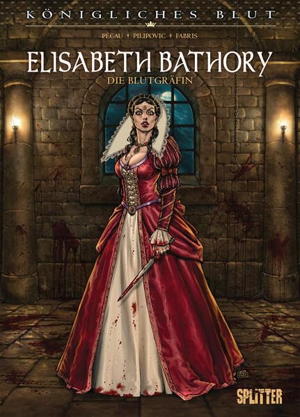 Elisabeth Bathory : die Blutgräfin