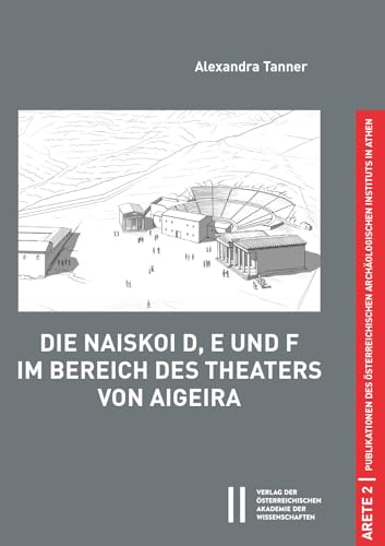 Die Naiskoi D, E und F im Bereich des Theaters von Aigeira