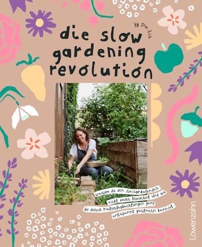 Die slow gardening revolution : warum du den Saisonkalender ...