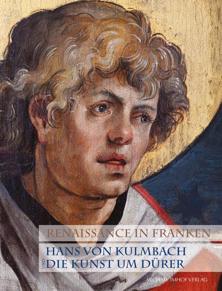 Renaissance in Franken<br>Hans von Kulmbach und die Kunst um ...