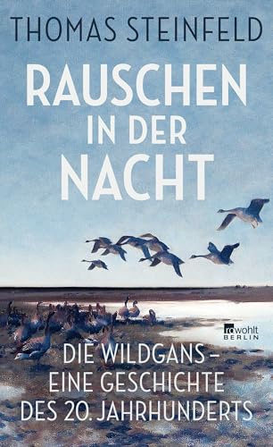 Rauschen in der Nacht<br>die Wildgans, eine Geschichte des 20...