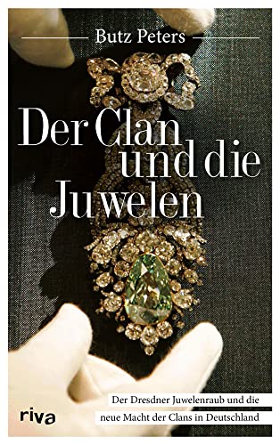 Der Clan und die Juwelen<br>der Einbruch ins Dresdner Grüne ...