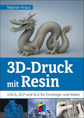 3D-Druck mit Resin<br>mSLA, DLP und SLA für Einsteiger und M...