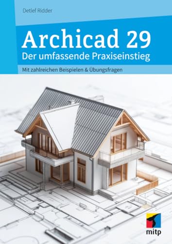 Archicad 29<br>Der umfassende Praxiseinstieg<br>[Mit zahlreich...