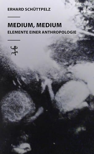 Medium, Medium<br>Elemente einer Anthropologie