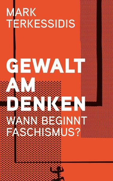 Gewalt am Denken : Wann beginnt Faschismus?