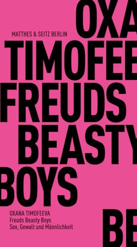 Freuds Beasty Boys<br>Sex, Gewalt und Männlichkeit