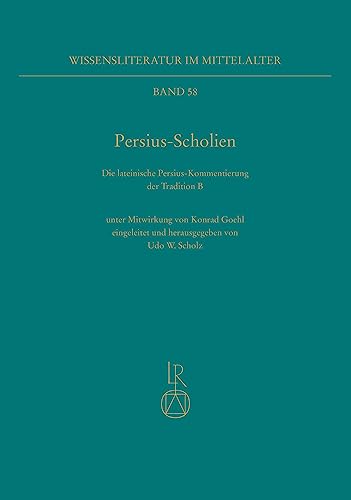 Persius-Scholien<br>die lateinische Persius-Kommentierung der...