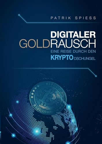 Digitaler Goldrausch<br>eine Reise durch den Krypto Dschungel