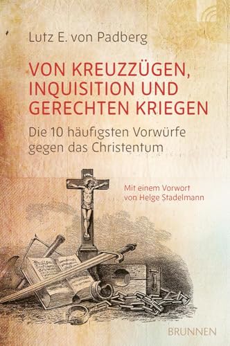 Von Kreuzzügen, Inquisition und gerechten Kriegen : die 10 ...