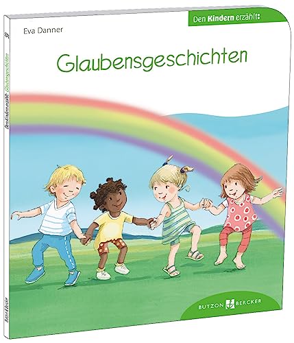 Glaubensgeschichten<br>den Kindern erzählt