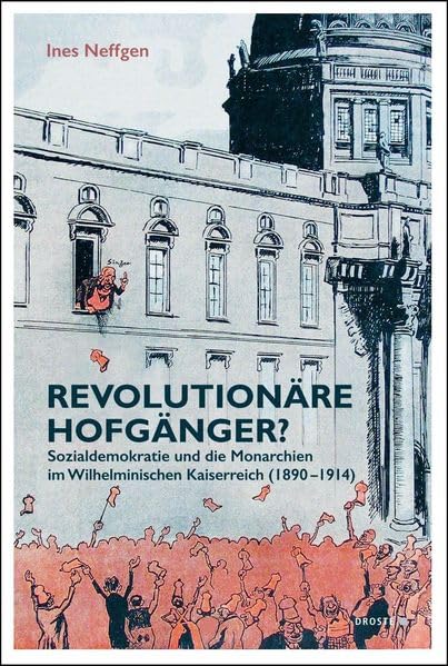 Revolutionäre Hofgänger?<br>Sozialdemokratie und die Monarc...