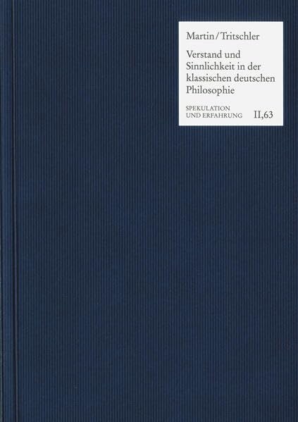 Verstand und Sinnlichkeit in der klassischen deutschen Philo...