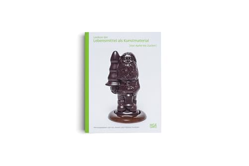Lexikon der Lebensmittel als Kunstmaterial<br>(von Apfel bis ...