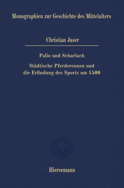 Palio und Scharlach<br>städtische Pferderennen und die Erfin...