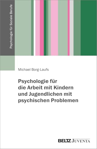Psychologie für die Arbeit mit Kindern und Jugendlichen mit...
