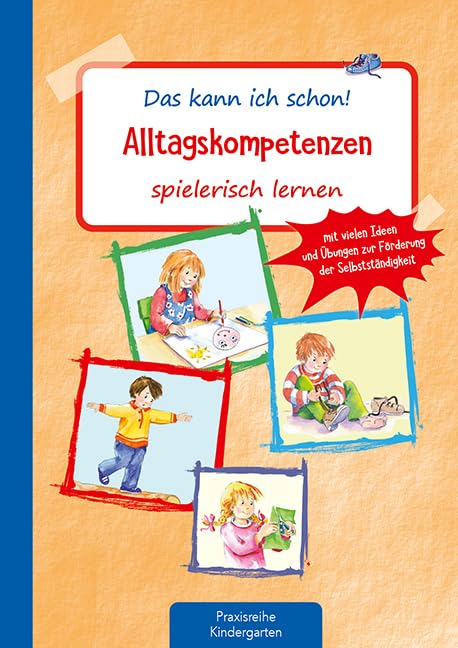 Das kann ich schon!<br>Alltagskompetenzen spielerisch lernen ...