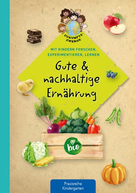 Gute & nachhaltige Ernährung<br>mit Kindern forschen, experim...