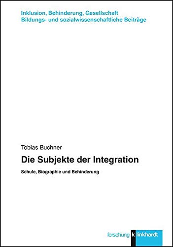 Die Subjekte der Integration<br>Schule, Biographie und Behind...