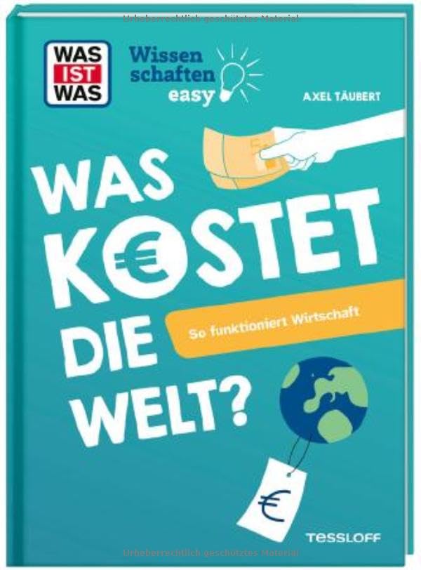 Was kostet die Welt?<br>so funktioniert Wirtschaft