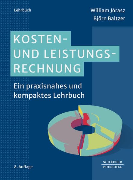 Kosten- und Leistungsrechnung<br>ein praxisnahes und kompakte...
