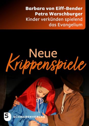 Neue Krippenspiele<br>Kinder verkünden spielend das Evangeliu...