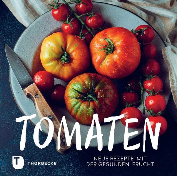 Tomaten : neue Rezepte mit der gesunden Frucht