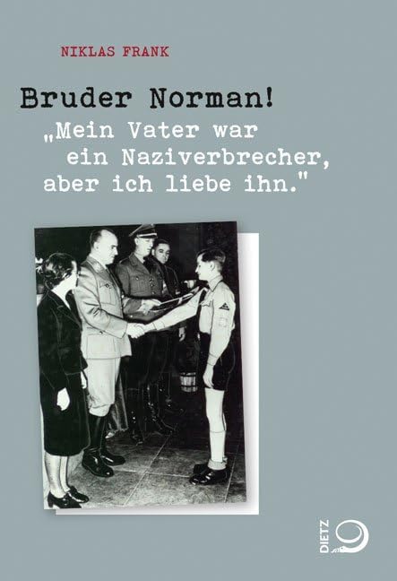 Bruder Norman! : "Mein Vater war ein Naziverbrecher, aber ic...