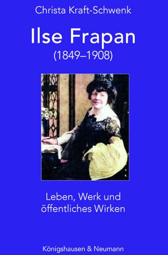Ilse Frapan (1849-1908)<br>Leben, Werk und öffentliches Wirk...