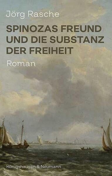 Spinozas Freund und die Substanz der Freiheit : Roman