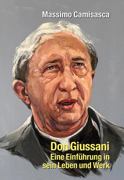 Don Giussani : eine Einführung in sein Leben und sein Werk